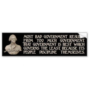 Thomas Jefferson Quotes: Too Much Government Car Bumper Sticker
