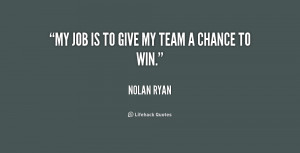 quote-Nolan-Ryan-my-job-is-to-give-my-team-211792_1.png