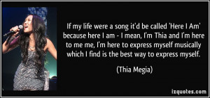 called 'Here I Am' because here I am - I mean, I'm Thia and I'm here ...