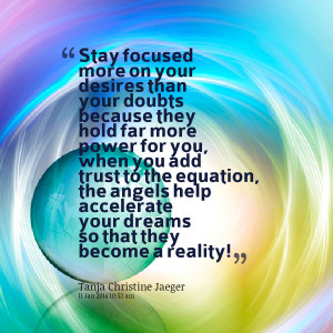 Quotes Picture: stay focused more on your desires than your doubts ...