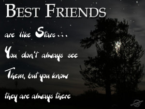 Best friends are like stars