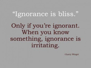 Ignorance, quotes, sayings, bliss, meaningful
