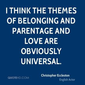 Christopher Eccleston - I think the themes of belonging and parentage ...