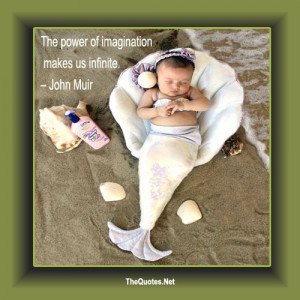 The Power of Imagination Makes Us Infinite ~ Imagination Quote