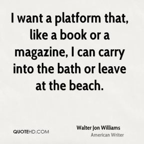 walter-jon-williams-walter-jon-williams-i-want-a-platform-that-like-a ...