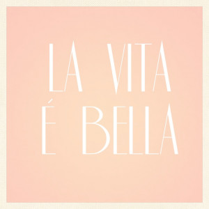 Life Beautiful Italian Saying
