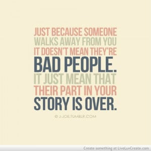 ... , it dosent mean theyre bad people, life, love, pretty, quote, quotes