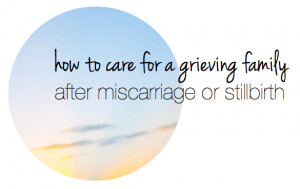 How to care for a grieving friend and her family after miscarriage or ...