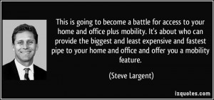 to become a battle for access to your home and office plus mobility ...