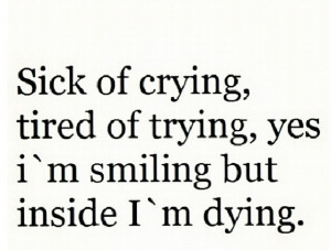 Inside I'm dying.