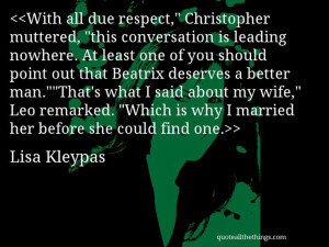 Lisa Kleypas - quote-With all due respect,” Christopher muttered ...