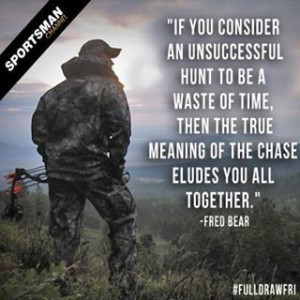 If you consider an unsuccessful hunt to be a waste of time, then the ...