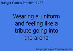 will now and forever always view my school uniforms differently