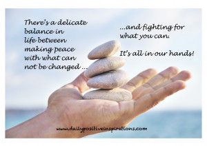 There's a delicate balance in life between making peace with what can ...