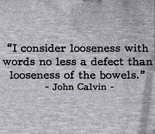John Calvin - Looseness with Words (Quote) - Sweatshirts John Calvin ...