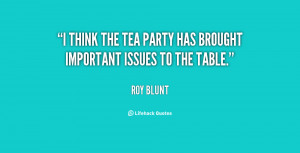 think the Tea Party has brought important issues to the table.”