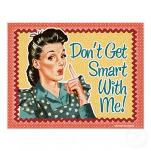 Dont get smart with me! Retro Housewife print print