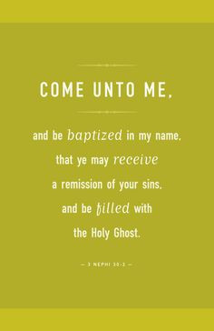 Come unto me and be baptized