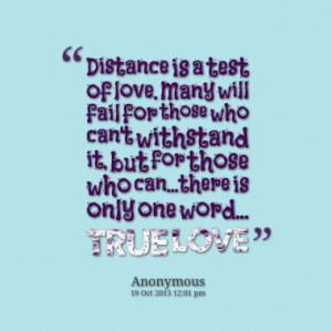 Distance is a test of love. Many will fail for those who can't ...