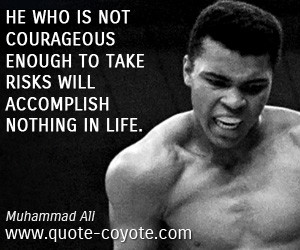 quotes - He who is not courageous enough to take risks will accomplish ...