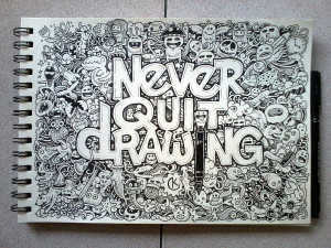 DOODLE ART: Never Quit Drawing by kerbyrosanes