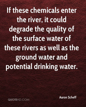 If these chemicals enter the river, it could degrade the quality of ...