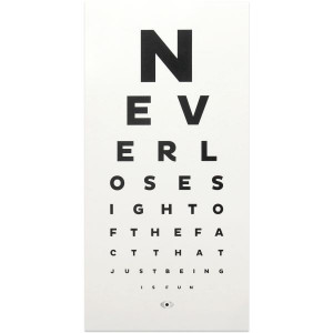 Fun Eye Chart. never lose sight of the fact that just being is fun.