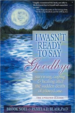 ... Goodbye: Surviving, Coping and Healing After the Sudden Death of a