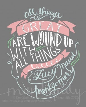 All Things Great - Lucy Maud Montgomery Quote - Vintage Style ...