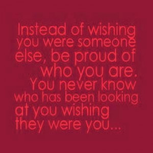 Be Proud Of Who You Are