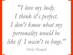 Love My Body Quotes Quote from holley mangold