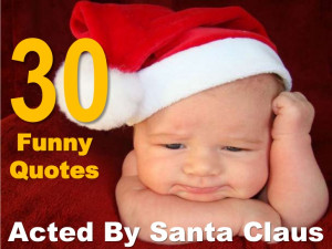 30 Funny Quotes Acted By Santa Claus