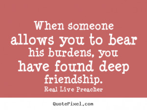 deep friendship real live preacher more friendship quotes love quotes ...