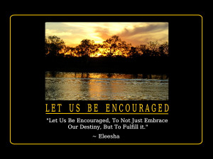 Be Encouraged Quotes and Affirmations by Eleesha [www.eleesha.com]