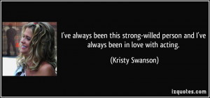 quote-i-ve-always-been-this-strong-willed-person-and-i-ve-always-been ...