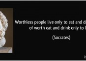 quote-worthless-people-live-only-to-eat-and-drink-people-of-worth-eat ...