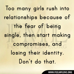 Too many girls rush into relationships because of the fear of being ...