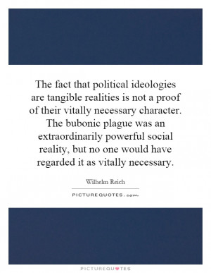 fact that political ideologies are tangible realities is not a proof ...