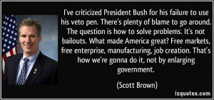 President Bush for his failure to use his veto pen. There's plenty ...