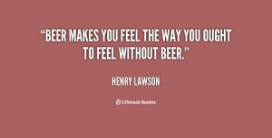 quote-Henry-Lawson-beer-makes-you-feel-the-way-you-115765.png