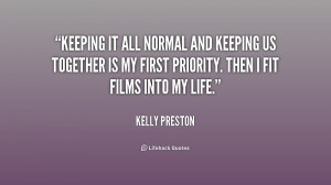 Keeping it all normal and keeping us together is my first priority ...