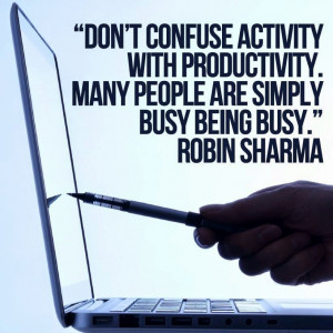 ... people are simply busy being busy - leadership quotes by robin sharma