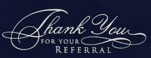 We appreciate your business and your referrals. Please feel free to ...