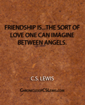 ... angels.'' - C.S. Lewis #Friendship #Quotes -- Best Friendship Quotes