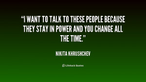 quote-Nikita-Khrushchev-i-want-to-talk-to-these-people-189624_1.png