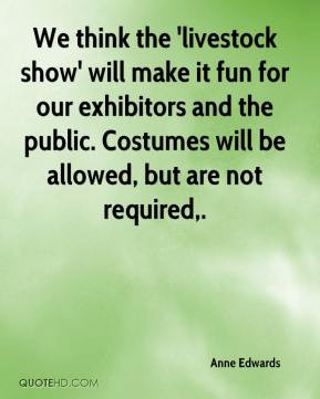 Anne Edwards - We think the 'livestock show' will make it fun for our ...