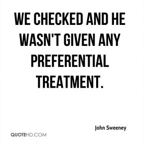 John Sweeney - We checked and he wasn't given any preferential ...