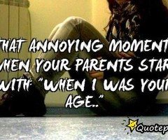 That Annoying Moment When Your Parents Start With: 