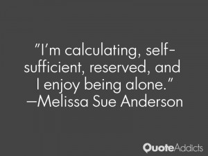 melissa sue anderson quotes i m calculating self sufficient reserved ...