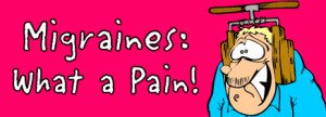 Migraines: What a Pain!